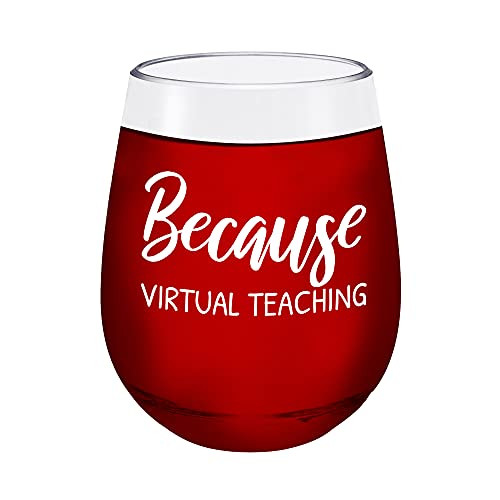 Funny Teacher Gifts Because Virtual Teaching Unbreakable Plastic Stemless Wine Glass - Home School - Remote Teacher End of Year Class Gift - Giftable - Funny Teacher Appreciation for Women Men Funny Teacher Gifts Because Virtual Teaching Unbreakable Plastic Stemless Wine Glass - Home School - Remote Teacher End of Year Class Gift - Giftable - Funny Teacher Appreciation for Women Men