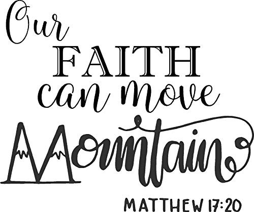 Epic Designs Our Faith can Move Mountains Matthew 17-20 Wall Decal Sayings and Letters