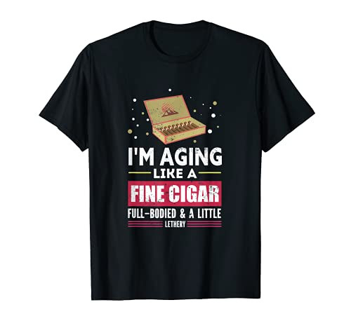 I'm Aging Like A Fine Cigar Gift For A Cigar Smoker T-Shirt
