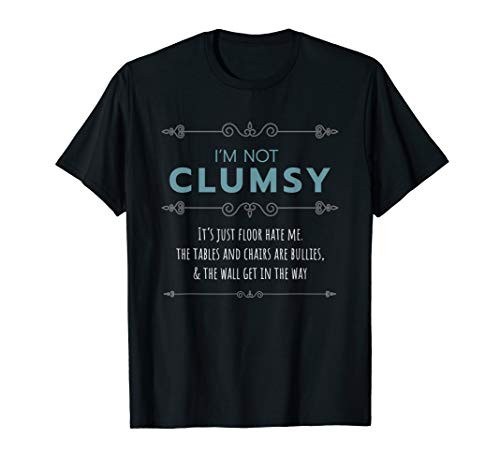 Sarcastic I'm Not Clumsy Funny Saying Shirt Clumsy People T-Shirt