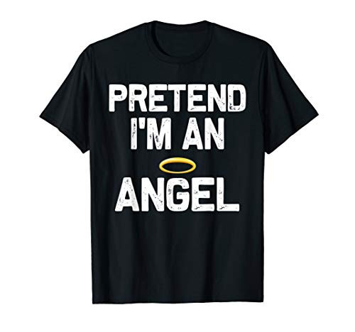 Pretend I'm an Angel Halloween Costumes T-Shirt