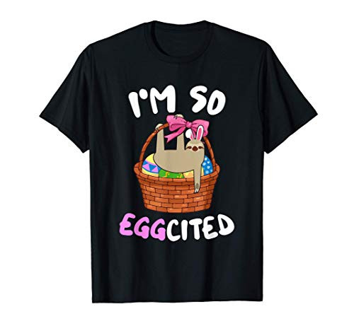 Funny Easter Day Gift - I'm So Eggcited Sloth Bunny T-Shirt