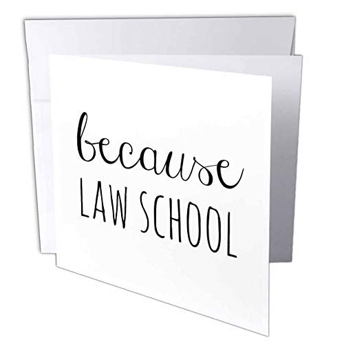 3dRose 3dRose Gabriella B - Quote - Image of Because Law School Quote - 1 Greeting Card with Envelope -gc-306305-5-