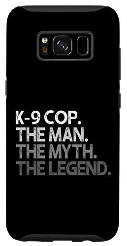 Galaxy S8 K-9 Cop Phone Case Gift The Man Myth Legend Case
