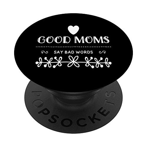 Good Moms Say Bad Words Funny Meme Graphic Bad Mom Shameless PopSockets PopGrip- Swappable Grip for Phones  and  Tablets