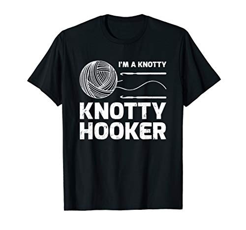 I'm A Knotty Knotty Hooker Knitting T-Shirt