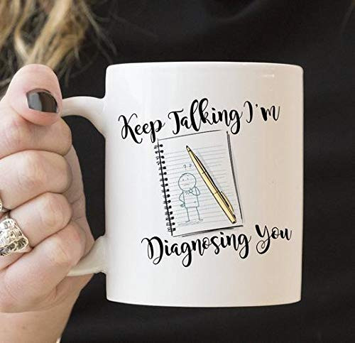 Keep Talking i'm Diagnosing You Coffee Mug Keep Talking i'm Diagnosing You Coffee Mug
