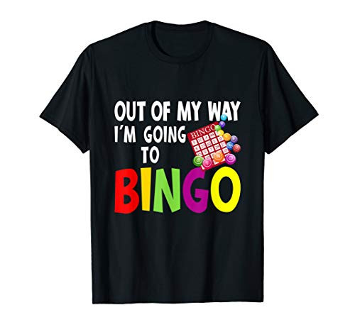 Out Of My Way I'm Going To Bingo T-Shirt