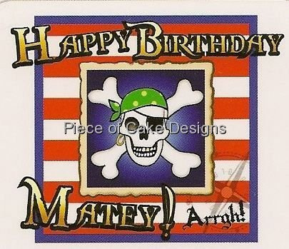 1-4 Sheet ~ Happy Birthday Matey ~ Edible Cake-Cupcake Topper
