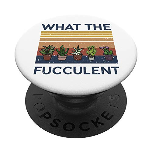 What The Fucculent Succulent Cactus Lover PopSockets PopGrip- Swappable Grip for Phones and Tablets What The Fucculent Succulent Cactus Lover PopSockets PopGrip- Swappable Grip for Phones and Tablets