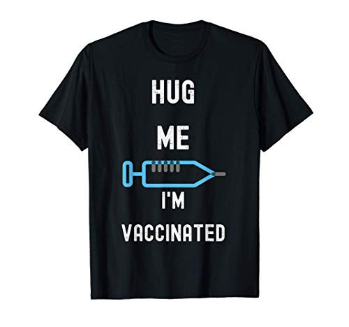 Hug me I'm vaccinated with vaccines tee T-Shirt Hug me I'm vaccinated with vaccines tee T-Shirt