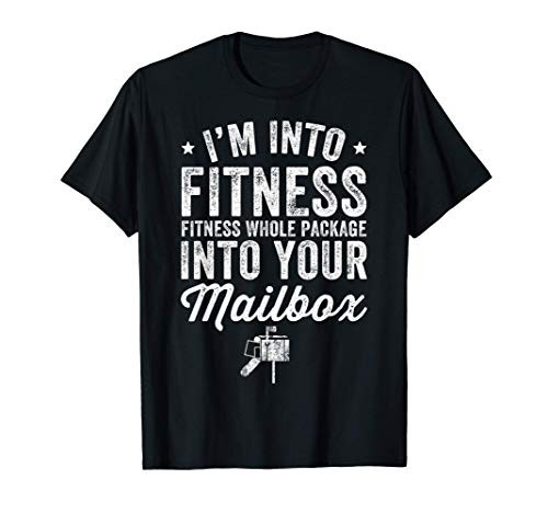 I'm into fitness fitness whole package into your mailbox T-Shirt