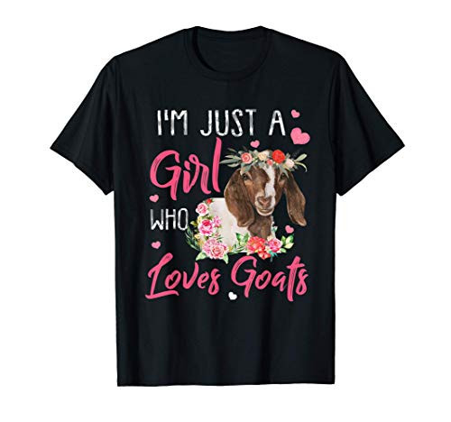 I'm Just A Girl Who Loves Goats T Shirt Goat Lover T-Shirt I'm Just A Girl Who Loves Goats T Shirt Goat Lover T-Shirt