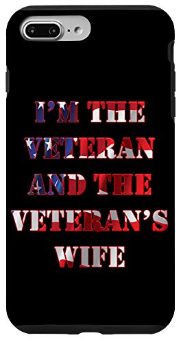 iPhone 7 Plus-8 Plus I'm The Veteran and the Veteran's Wife Patriotic RWB Flag Case