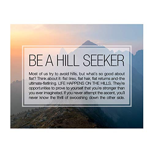"Be A Hill Seeker" Motivational Quotes Wall Art -14 x 11" Typographic Mountain Sunset Print-Ready to Frame. Inspirational Decor for Home-Office-Studio-School. Great Positive Gift of Motivation "Be A Hill Seeker" Motivational Quotes Wall Art -14 x 11" Typographic Mountain Sunset Print-Ready to Frame. Inspirational Decor for Home-Office-Studio-School. Great Positive Gift of Motivation