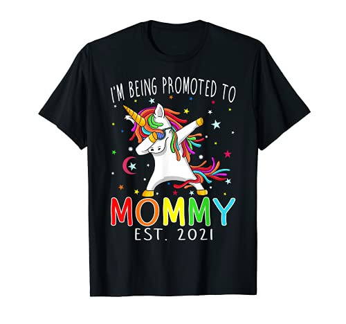 I'm Being Promoted To Mommy Est 2021 Unicorn T-Shirt I'm Being Promoted To Mommy Est 2021 Unicorn T-Shirt