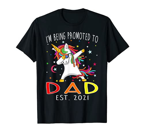 I'm Being Promoted To Dad Est 2021 Unicorn T-Shirt I'm Being Promoted To Dad Est 2021 Unicorn T-Shirt