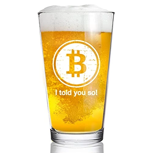 BITCOIN I TOLD YOU SO Pint Beer Glass - 16oz-Funny gift for Crypto Trader BTC Bitcoin Investor HODL Cryptocurrency Fanatic -Made in USA