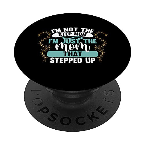 I'm Not The Stepmom I'm The Mom That Stepped Up PopSockets PopGrip- Swappable Grip for Phones and Tablets I'm Not The Stepmom I'm The Mom That Stepped Up PopSockets PopGrip- Swappable Grip for Phones and Tablets