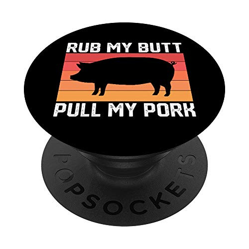 Rub My Butt Pull My Pork Funny BBQ Grill Smoker PopSockets PopGrip- Swappable Grip for Phones and Tablets Rub My Butt Pull My Pork Funny BBQ Grill Smoker PopSockets PopGrip- Swappable Grip for Phones and Tablets