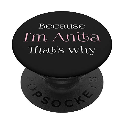 Because I'm Anita Thats Why Name Custom Women Girl Pink Gift PopSockets Grip and Stand for Phones and Tablets