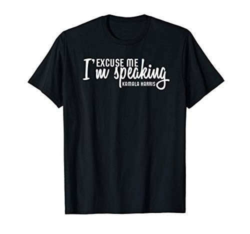 Excuse Me I'm Speaking Kamala Harris Gift T-Shirt Excuse Me I'm Speaking Kamala Harris Gift T-Shirt