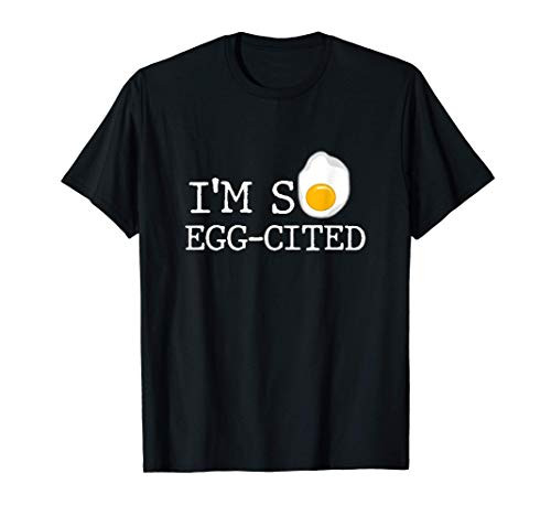 I'm so egg cited Brunch Breakfast Food Shirt T-Shirt