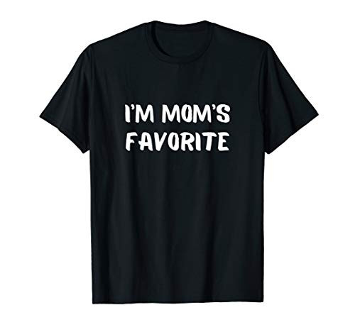 I'm Mom's Favorite Child Graphic Novelty Sarcastic Sibling T-Shirt
