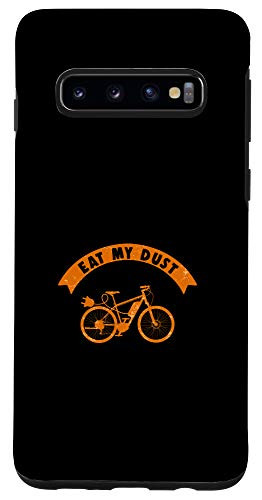 Galaxy S10 Eat My Dust E-Bike Bike Electric Bicycle Cyclist Gift Case
