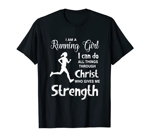 I'm Running Girl I Cans Do Thing Through Christs T-Shirt