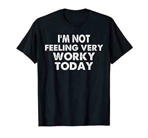 I'm not feeling very worky today funny vacation T-Shirt
