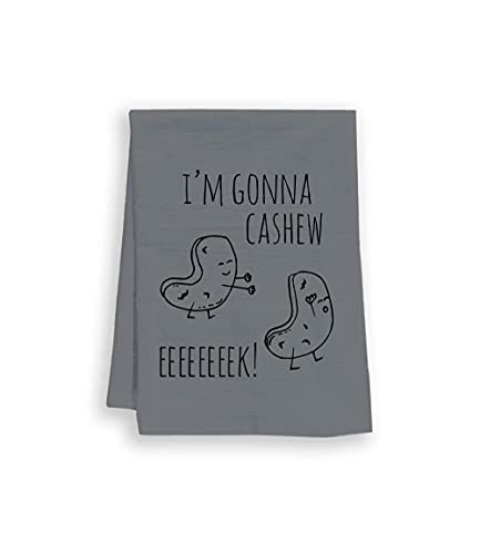 Funny Dishcloth-Tea Towel ~ I'm Gonna Cashew ~ Funny Kitchen Cloth ~ Gray