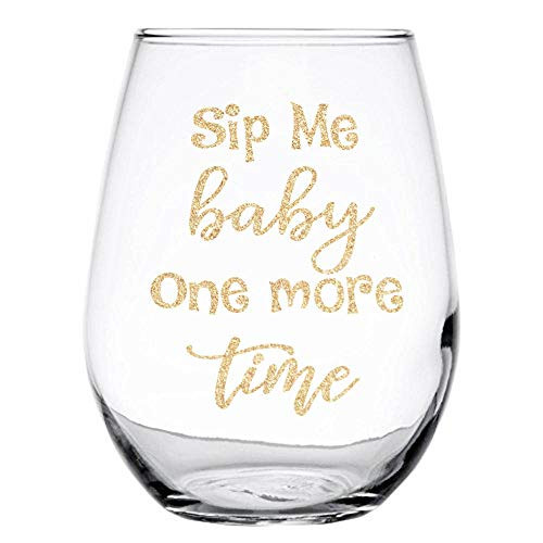 Engraved Wine Glass Stemless 15 oz-Sip Me Baby One More Time-gold--By Art of Engraving