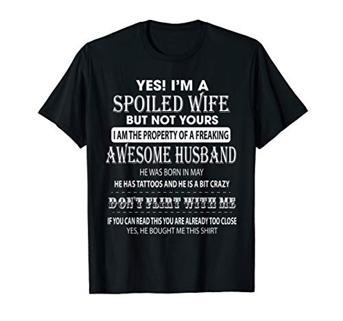 I'm A Spoiled Wife - My Husband Was Born In May T-shirt