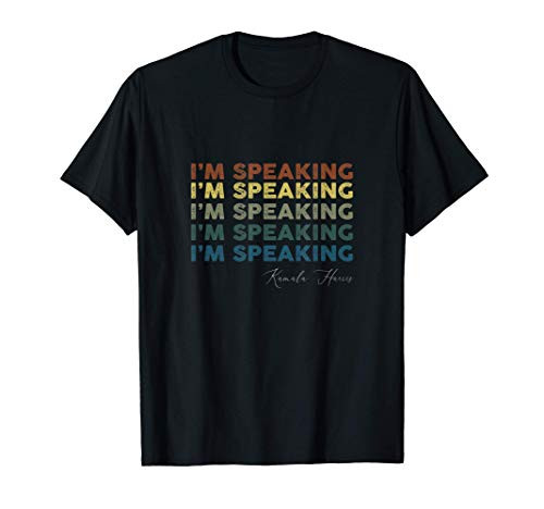 I'm speaking Kamala harris - Biden Harris 2021 T-Shirt