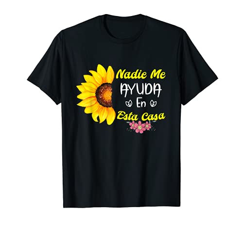 Nadie Me Ayuda En Esta Casa Funny Mom Madre Sayings T-Shirt