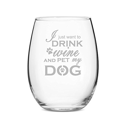 I Just Want To Drink Wine and Pet My Dog Stemless 15 oz Wine Glass