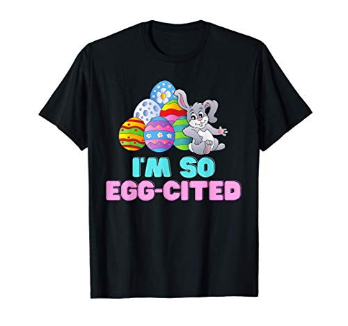I'm So Egg-cited Cool Easter Bunny with Colorful Eggs T-Shirt
