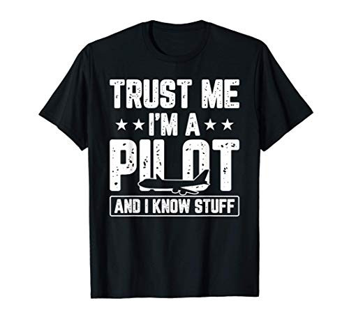 Trust Me I´m A Pilot And I Know Stuff Gift For A Pilot T-Shirt Trust Me I´m A Pilot And I Know Stuff Gift For A Pilot T-Shirt