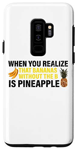 Galaxy S9 plus Bananas Without B Is Pineapple Funny Gift Quotes Dank Meme Case