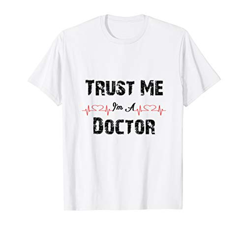 Trust Me I'm A Doctor Shirt Funny Medical Doctor Day Gift Trust Me I'm A Doctor Shirt Funny Medical Doctor Day Gift