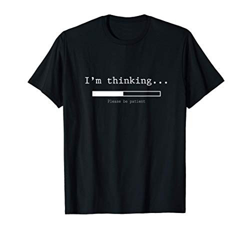 I'm thinking T-Shirt Please Be Patient Wait Logo Pun T-Shirt