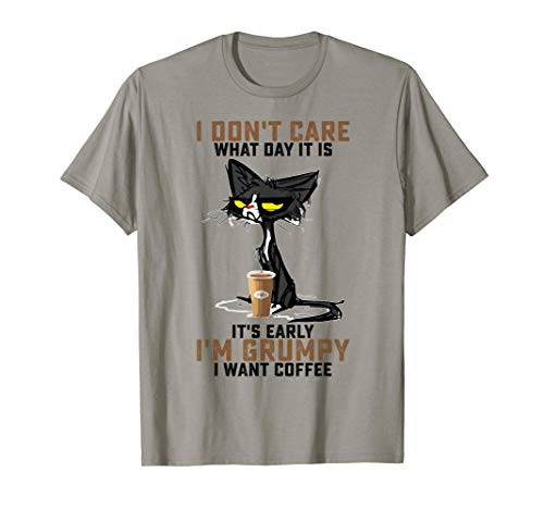 I Don't Care It's Early I'm Grumpy I Need Coffee Funny T-Shirt