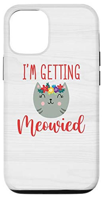 iPhone 12-12 Pro I'm Getting Married Meowied Engagement Bride Wedding Case