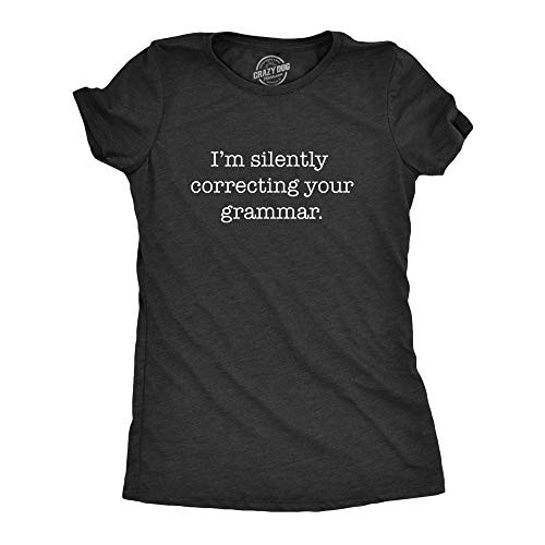 Womens Silently Correcting Your Grammar Funny T Shirt Nerdy Sarcastic Novelty Tee -Heather Black- - L