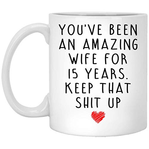 15th Wedding Anniversary Coffee Mug for Her Wife Women - 15 Years Anniversary Cup - Fifteen Years Married Gifts Idea 11oz