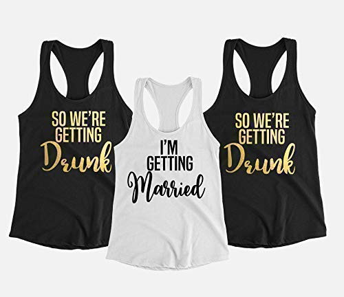 Bachelorette Party Shirts - Bachelorette Party - I'm Getting Married - So We're Getting Drunk- Bachelorette Tanks - Bridal Party Shirts - Maid Of Honor Shirt
