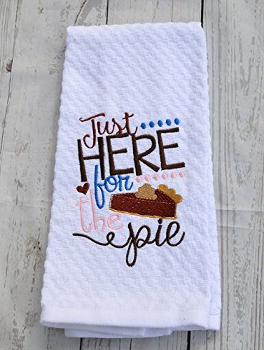 Machine Embroidered Kitchen Towel I'm just here for the pie