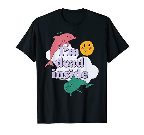I'm dead inside Funny Design Happy Sun and Dolphin T-Shirt