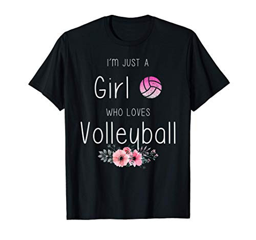 I'm Just A Girl Who Loves Volleyball Shirt Women Girls Gifts T-Shirt